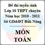 Đề thi tuyển sinh lớp 10 THPT tỉnh Đăk Nông năm 2010 – 2011 môn Ngữ văn (chuyên) – Có đáp án