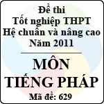 Đề thi tốt nghiệp THPT năm 2011 hệ chuẩn và nâng cao – môn tiếng Pháp (Mã đề 629)