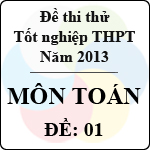 Đề thi thử tốt nghiệp THPT năm 2013 – môn Toán (Đề 1)