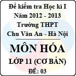 Đề thi học kì I môn Hóa lớp 11 cơ bản dành cho các lớp D (Đề 03) – THPT Chu Văn An (2012 – 2013)