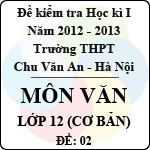 Đề thi học kì I môn Ngữ Văn lớp 12 cơ bản dành cho các lớp A (Đề 02) – THPT Chu Văn An (2012 – 2013)