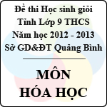 Đề thi học sinh giỏi lớp 9 THCS tỉnh Quảng Bình năm học 2012 – 2013 môn Hóa học – Có đáp án