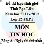 Đề thi học sinh giỏi lớp 12 THPT tỉnh Bạc Liêu môn Tin học bảng A (Năm học 2011 – 2012) – Ngày thi thứ nhất