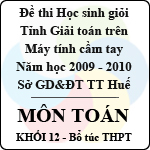 Đề thi học sinh giỏi giải toán trên Máy tính cầm tay tỉnh Thừa Thiên Huế – Khối 12 hệ bổ túc (2009 – 2010)