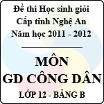 Đề thi học sinh giỏi tỉnh Nghệ An năm 2011 – 2012 môn Giáo dục công dân lớp 12 Bảng B (Có đáp án)