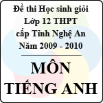 Đề thi học sinh giỏi lớp 12 THPT tỉnh Nghệ An môn tiếng Anh (năm học 2009 – 2010)