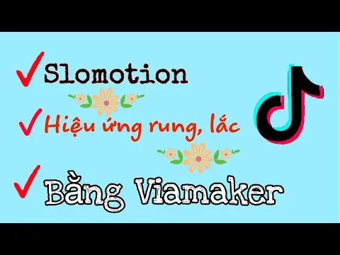 Cách làm rung video Slomotion bằng Viamaker |  Hướng dẫn Hồng Ngọc