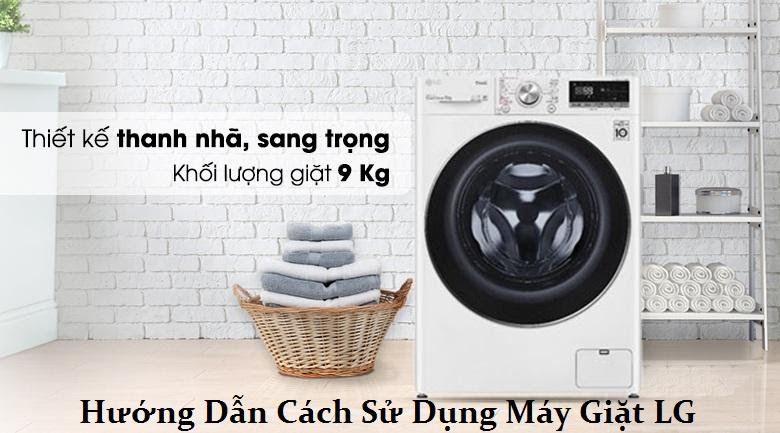 Hướng dẫn cách sử dụng máy giặt LG lồng đứng và ngang