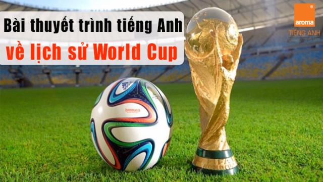 Bai-thuyet-trinh-tieng-anh-mau-ve-lich-su-world-cup