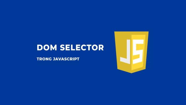 DOM selectors trong Javascript